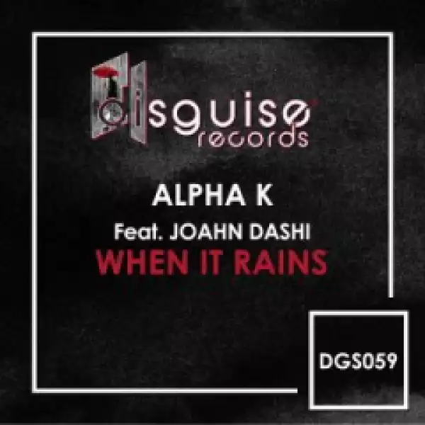 Alpha K - When It Rains (George North Remix) Ft. Joahn Dashi